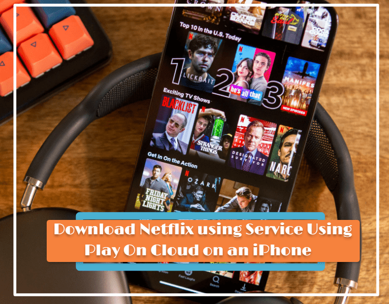 Download Any Netflix Streaming Service Using Play On Cloud on an iPhone