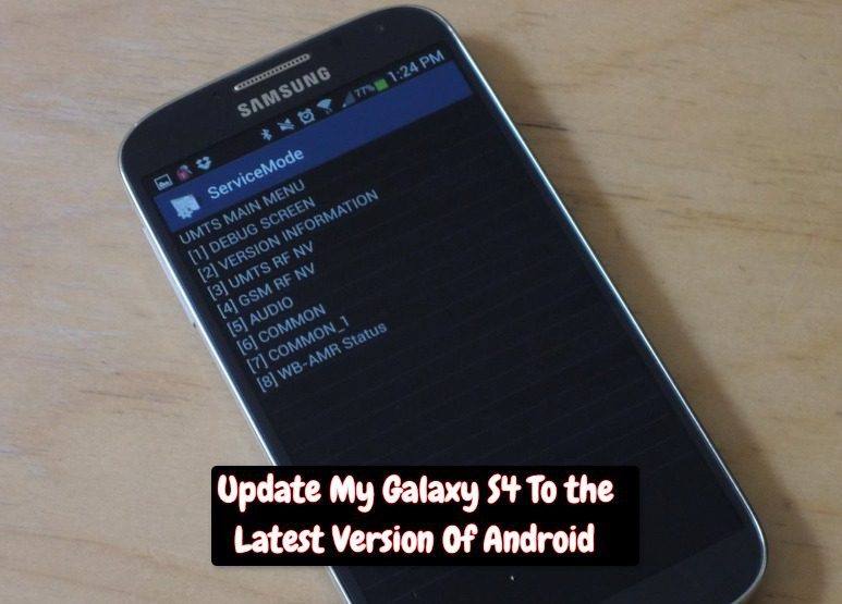 Update My Galaxy S4 To The Latest Version